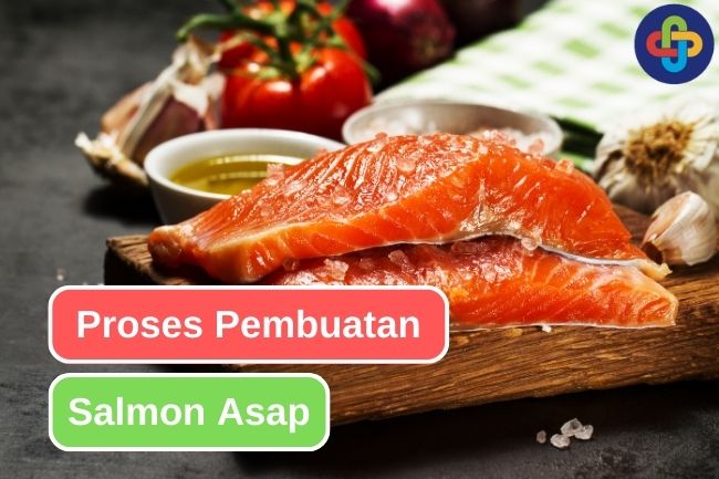 7 Langkah dalam Pembuatan Salmon Asap